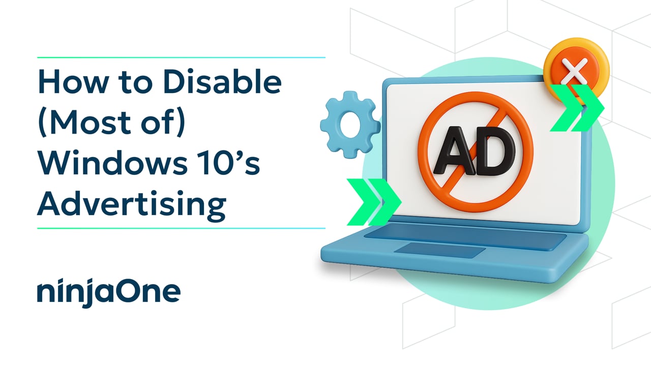 How to Disable (Most of) Windows 10’s Advertising | IT Video Hub | NinjaOne