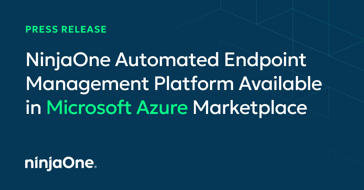 La plataforma de gestión automatizada de endpoints de NinjaOne ya está disponible en Microsoft Azure Marketplace