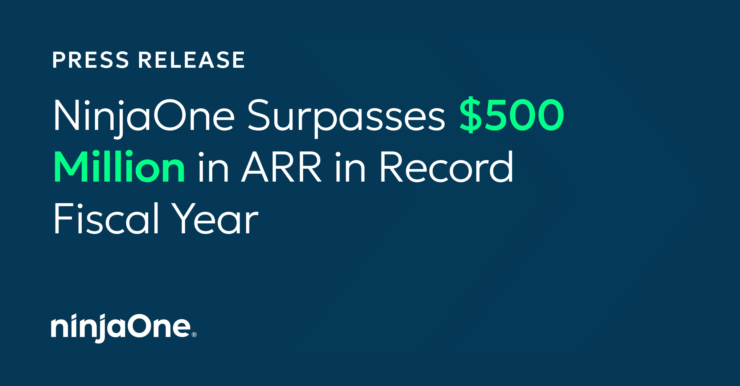 NinjaOne Surpasses $500 Million in ARR in Record Fiscal Year NinjaOne Surpasses $500 Million in ARR in Record Fiscal Year