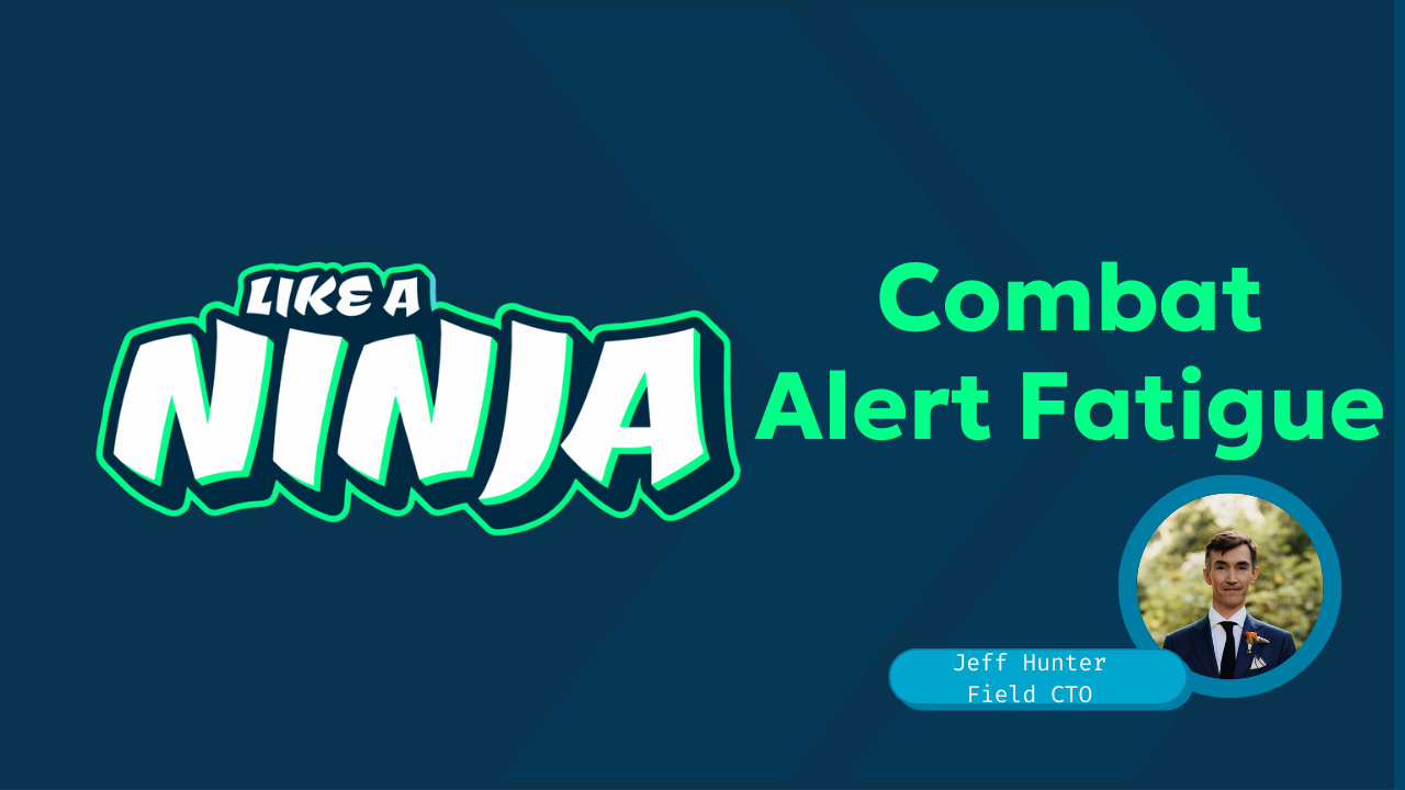 Title card on a dark blue background reads "Combat alert fatigue like a ninja" includes photo of brown haired man in a suit with caption "Jeff Hunter Field CTO"